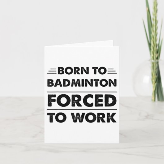 Funny Born To Badminton Forced To Work  カード (正面)