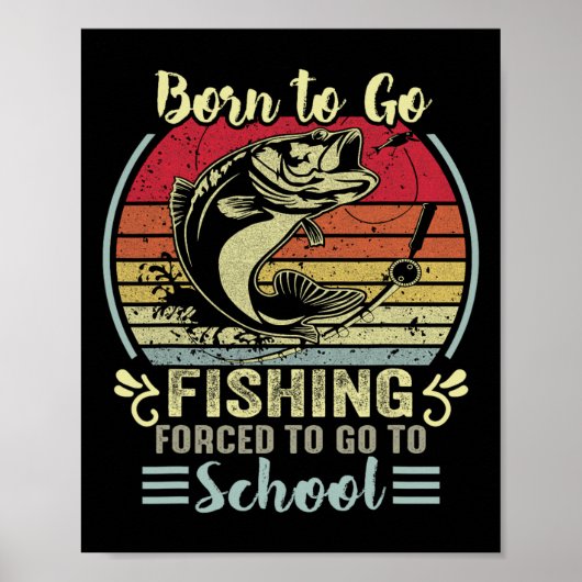 Funny Born To Go Fishing B Fish Fisherman Boys Kid ポスター (正面)