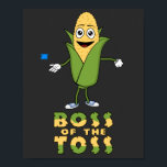 Funny Boss Of The Toss Cornhole Graphic ポスター<br><div class="desc">This funny cornhole players design makes a great gift for any serious cornhole fan. Kawaii style cornhole maize design,  makes a great gift for any boss of the toss.</div>