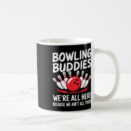 Funny Bowling Buddies We Ain't All There Bowling T コーヒーマグカップ (右)