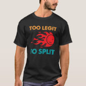 Funny Bowling Too Legit To Split Tシャツ (正面)