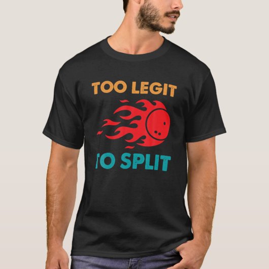 Funny Bowling Too Legit To Split Tシャツ (正面)