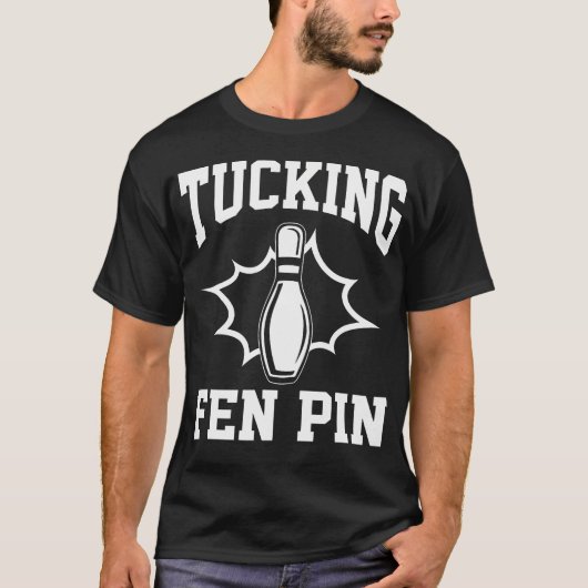 Funny Bowling Tucking Fen Pin Bowling Player Bowle Tシャツ (正面)