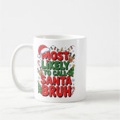 Funny Boys Christmas Most Likely To Call Santa Bru コーヒーマグカップ (左)