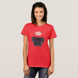 Funny Brain Power Apparel for Overthinkers  Tシャツ