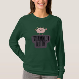Funny Brain Power Apparel for Overthinkers  Tシャツ