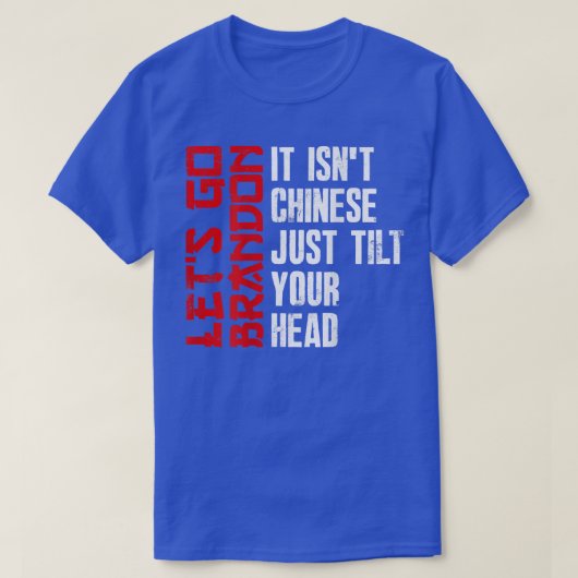 Funny Brandon It Isn't Chinese Just Tilt Your Head Tシャツ (デザイン正面)