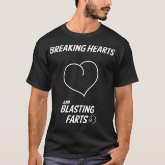 Funny Breaking Hearts And Blasting Farts  Tシャツ
