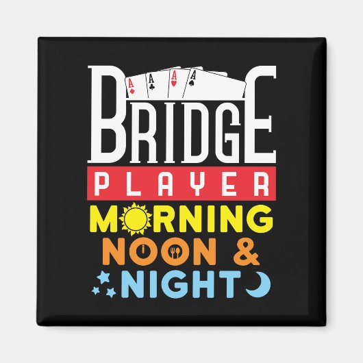 Funny Bridge Player Morning Noon and Night マグネット (正面)