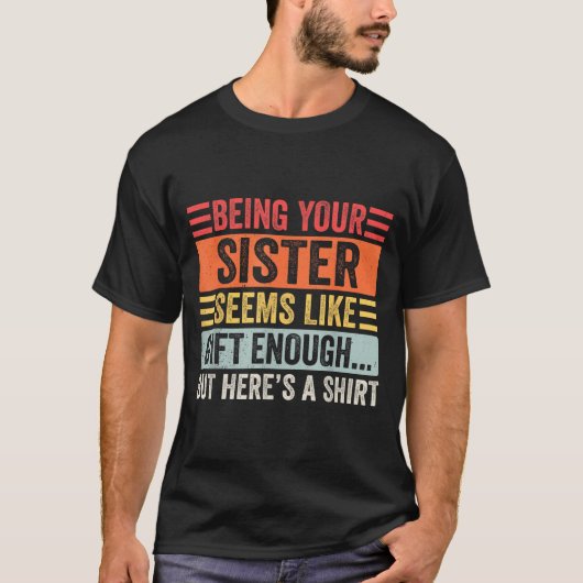 Funny Brother Sarcastic Sibling Humor Quote From S Tシャツ (正面)