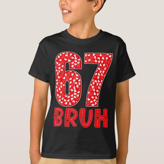 Funny Bruh 67 Six Seven Meme Valentine's Day Men W Tシャツ (正面)