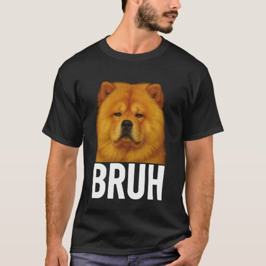 Funny Bruh Chow Chow Dog Lovers Meme Tシャツ (正面)