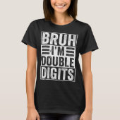 Funny Bruh I'm Double Digits 10th Birthday 10 Year Tシャツ (正面)