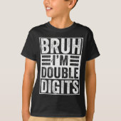 Funny Bruh I'm Double Digits 10th Birthday 10 Year Tシャツ (正面)