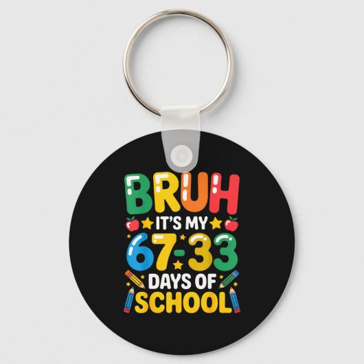 Funny Bruh It's My 67 33 Days Of School Math Six S キーホルダー (正面)