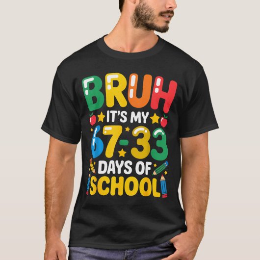 Funny Bruh It's My 67 33 Days Of School Math Six S Tシャツ (正面)