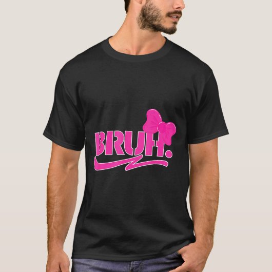 Funny Bruh Meme Funny Sayings Quotes Mom Sis Teens Tシャツ (正面)