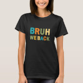 Funny Bruh We Back to School Teacher Tシャツ (正面)