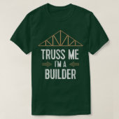 Funny Builder Remodeler T Truss Me I'm A Builder Tシャツ (デザイン正面)