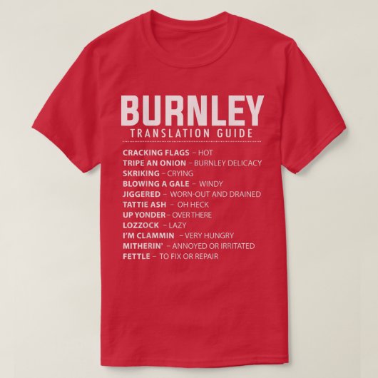 Funny Burnley Slang Translation Guide UK Rose Of L Tシャツ (デザイン正面)