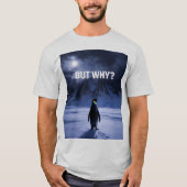 Funny BUT WHY Penguin T-Shirt Tシャツ (正面)