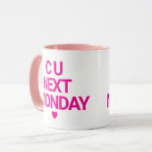 Funny “C U Next Monday” マグカップ (正面左)