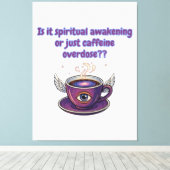 Funny Caffeine Overdose Spiritual Awakening gifts キャンバスプリント (インサイチュ (ウッドフロア))