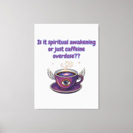 Funny Caffeine Overdose Spiritual Awakening gifts キャンバスプリント