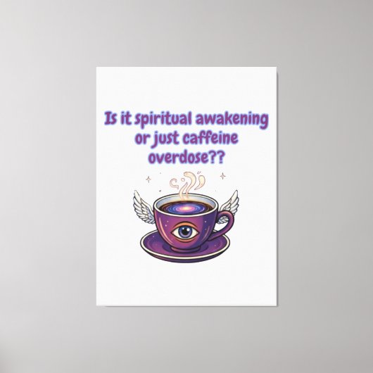Funny Caffeine Overdose Spiritual Awakening gifts キャンバスプリント (正面)