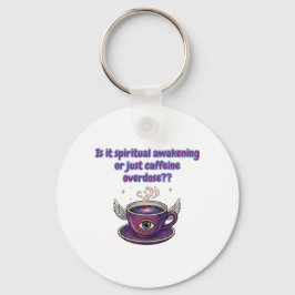 Funny Caffeine Overdose Spiritual Awakening gifts キーホルダー