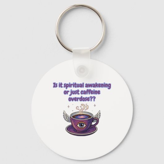 Funny Caffeine Overdose Spiritual Awakening gifts キーホルダー (正面)