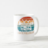 Funny Camping I Hate Pulling Out Camper Travel コーヒーマグカップ (正面右)