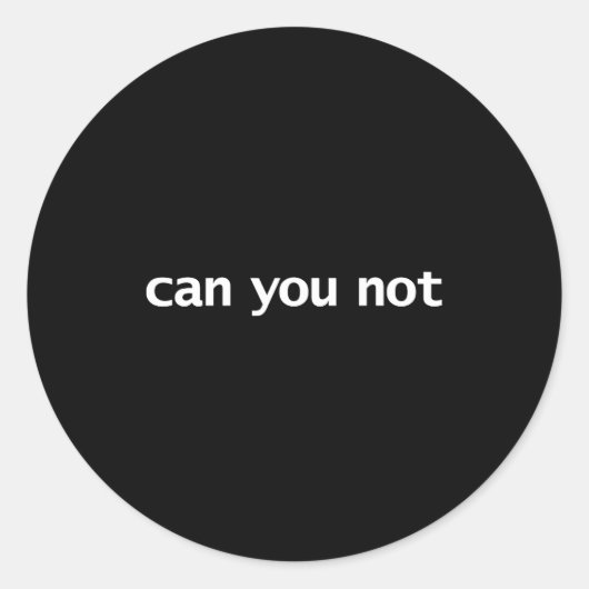 Funny Can You Not Saying Quotes Gift  ラウンドシール (正面)