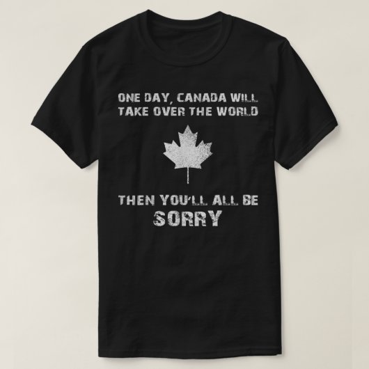 Funny Canada - Canada Day Take Over The World Joke Tシャツ (デザイン正面)
