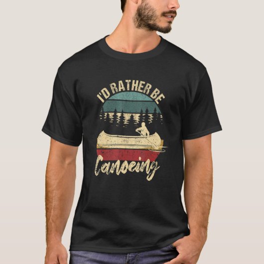 Funny Canoe Boat Lake River Paddling I'd Rather Be Tシャツ (正面)