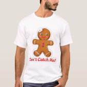 Funny can't catch me! Gingerbread Men Christmas Tシャツ (正面)