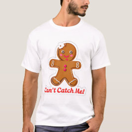 Funny can't catch me! Gingerbread Men Christmas Tシャツ
