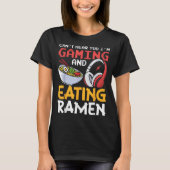 Funny Can't Hear You I'm Gaming And Eating Ramen G Tシャツ (正面)