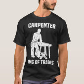 Funny Carpenter King Of Trades Gift Tシャツ (正面)