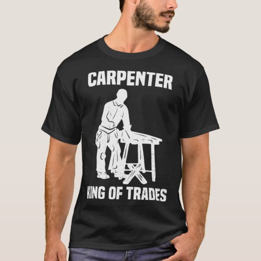 Funny Carpenter King Of Trades Gift Tシャツ (正面)