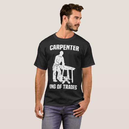 Funny Carpenter King Of Trades Gift Tシャツ (正面フル)