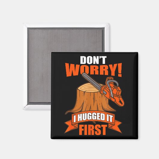 Funny Carpenter Saying - Don't Worry! I Hugged It  マグネット (正面/裏面)