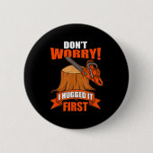 Funny Carpenter Saying - Don't Worry! I Hugged It  缶バッジ (正面)