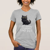Funny Cat Fluff Around And Find Out Cat Pet Lover Tシャツ (正面)