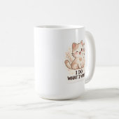 Funny Cat I Do What I Want Cute Cat コーヒーマグカップ (正面右)