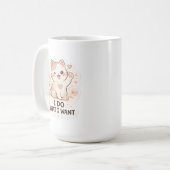 Funny Cat I Do What I Want Cute Cat コーヒーマグカップ (正面左)
