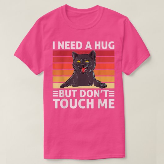 Funny Cat I Need A Hug Dont Touch Humor for Introv Tシャツ (デザイン正面)