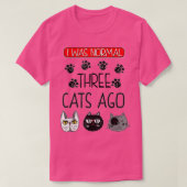 Funny Cat, I was normal  Tシャツ (デザイン正面)