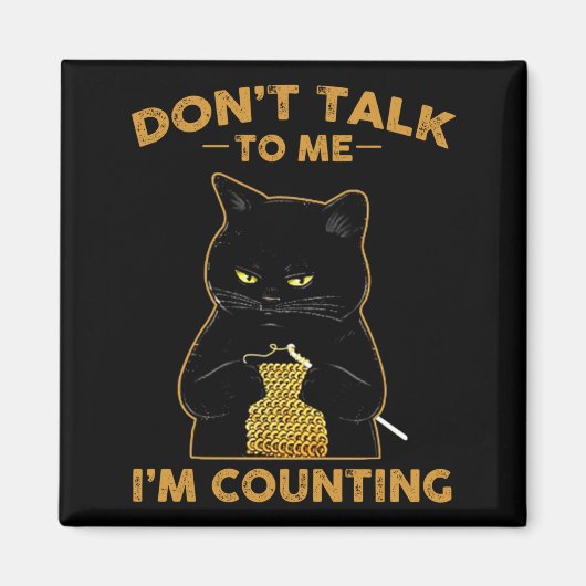 Funny Cat Knits Shirt Don't Talk To Me I'm Countin マグネット (正面)