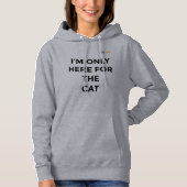 Funny Cat Lover Hoodie | "I'm Only Here for the Ca パーカ (正面)
